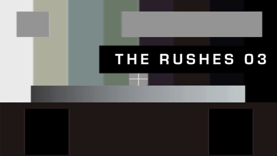 The Rushes 3