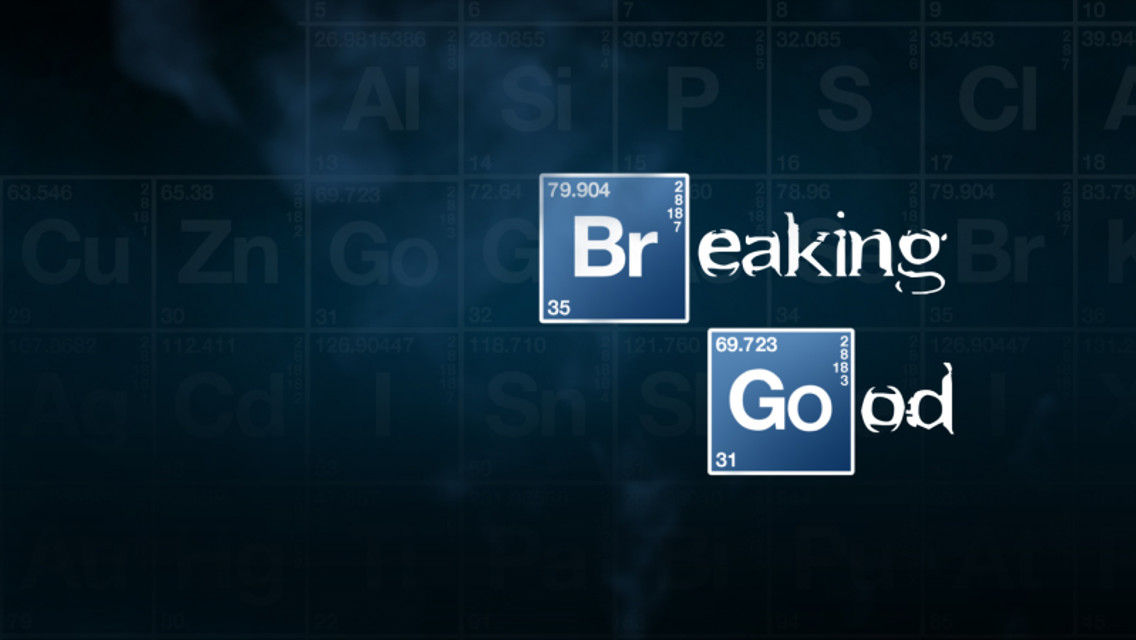 Breaking Good