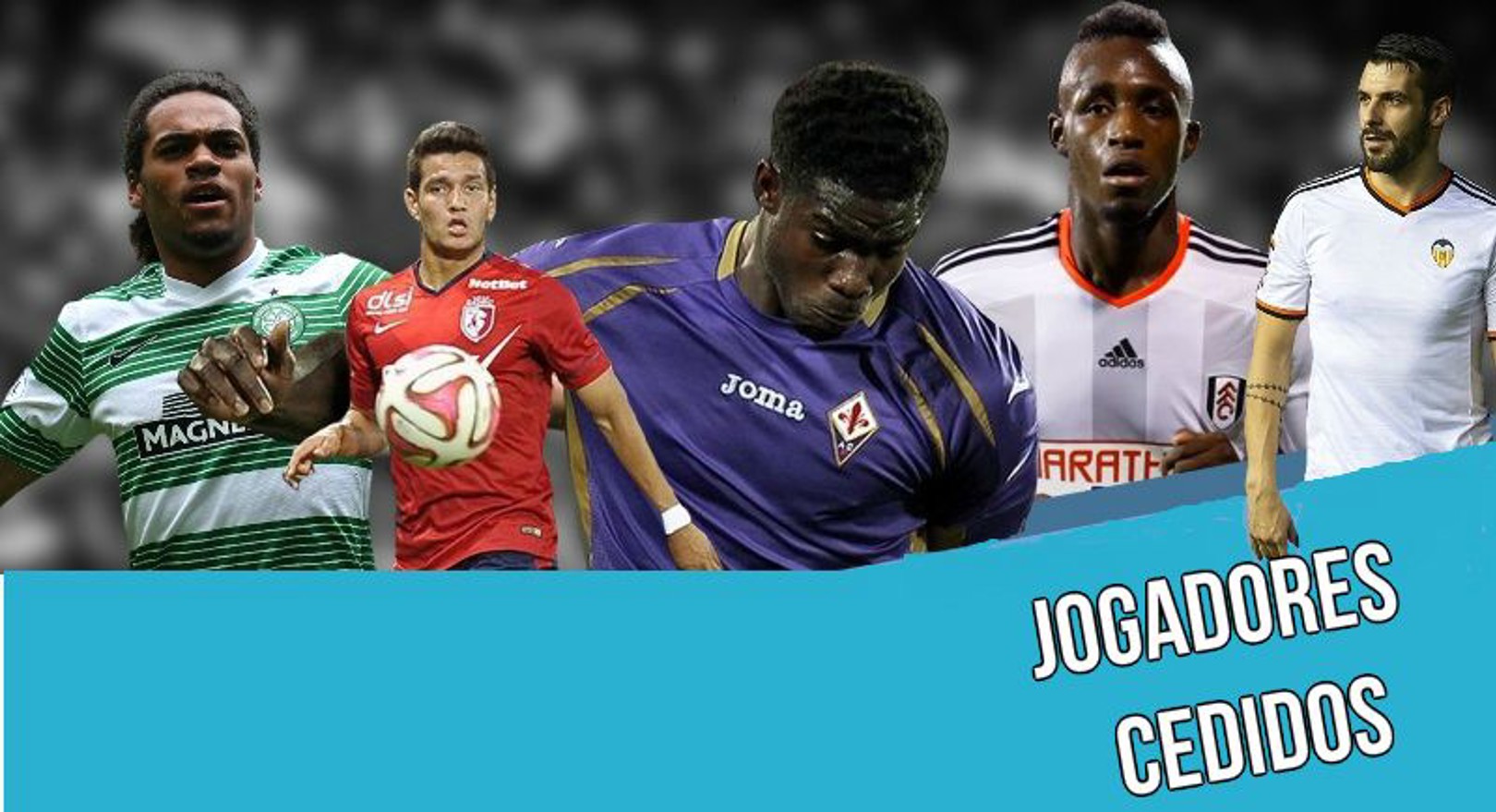Jogadores Cedidos: Denayer, Guidetti e Fofana na lista de marcadores 