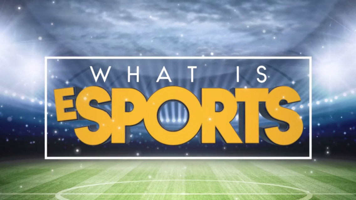 ESPORTS: What's it all about?