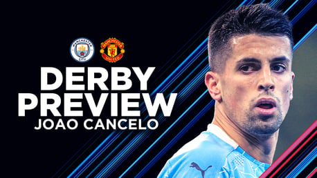 Cancelo: Derby matches carry added significance 