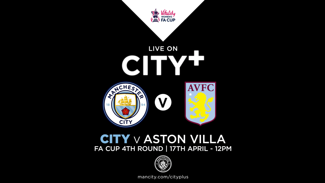 Watch City v Aston Villa in the FA Women's Cup live on CITY+