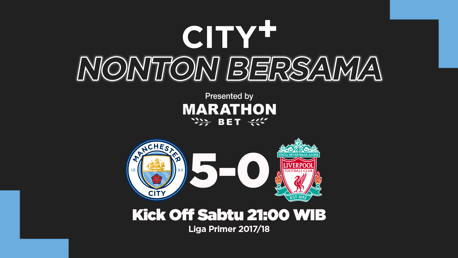 City+ Nonton Bersama: City 5-0 Liverpool