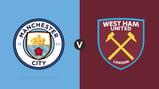 Manchester City v West Ham